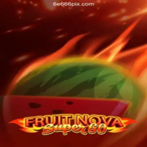 Discover the Thrills of FruitNovaSuper60 and the Trusted 6E666 Casino